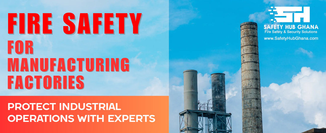 Fire Safety for Manufacturing Factories in Ghana