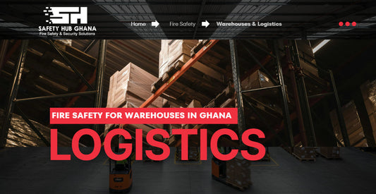 Fire Safety for Warehouses in Ghana – Protect Your Storage and Investment with Safety Hub Ghana